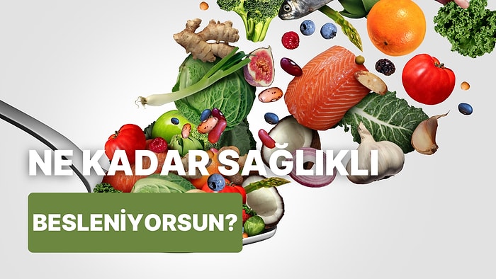 Bu Yemek Testi Ne Kadar Sağlıklı Beslendiğini Söylüyor!