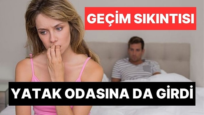 Geçim Sıkıntısı Yatak Odasında! Hayat Pahalılığı, Seks ve Flört Hayatını da Vurdu