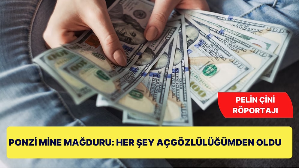 Ponzi Mine Mağdurlarıyla Konuştum: "Her Şey Açgözlülüğümden Oldu."