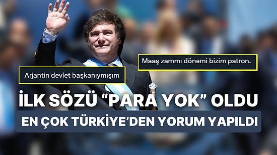 Arjantin Devlet Başkanı Milei'nin İlk Sözleri 'Kasada Para Yok' Oldu: Türkiye'den Goygoy Desteği Gecikmedi