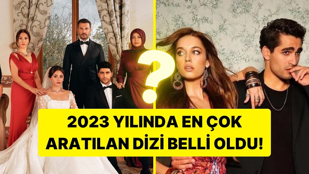 En Çok O Dizi Aratılmış! 2023 Yılında Google'da En Çok Aratılan Türk Dizisi Belli Oldu