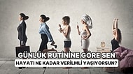 Günlük Rutinine Göre Sen Hayatı Ne Kadar Verimli Yaşıyorsun?