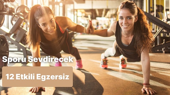 Sporu Sevdirecek 12 Zahmetsiz ve Etkili Egzersiz