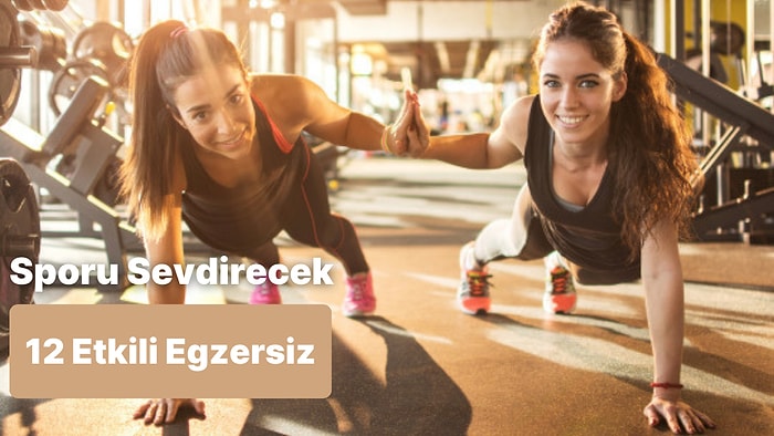 Sporu Sevdirecek 12 Zahmetsiz ve Etkili Egzersiz