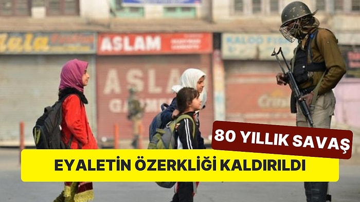 Güney Asya'da Gerilim: Keşmir İçin Yıllardır Pakistan ile Savaşan Hindistan Eyaletin Özerkliğini Kaldırdı!