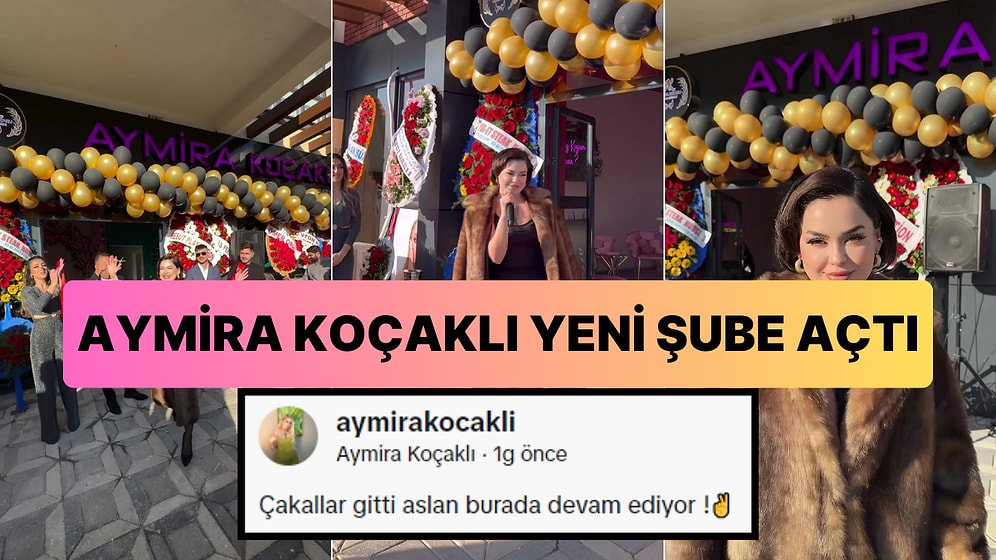 Dilan Polat'tan Sonra Okların Hedefi Olmuştu: Aymira Koçaklı, 'Çakallar Gitti' Diyerek Yeni Şubesini Açtı