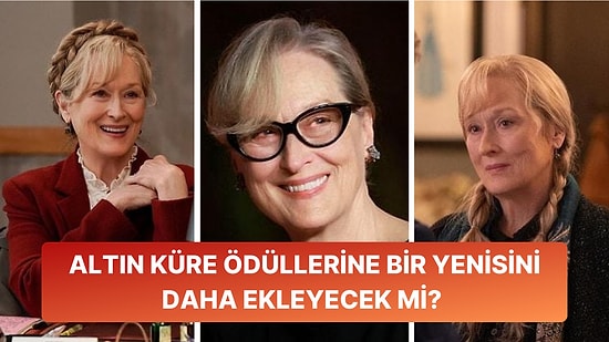 Altın Küre Tarihinde En Çok Aday Gösterilen Oscar ve Emmy Ödüllü Oyuncu Meryl Streep Kendi Rekorunu Kırdı!