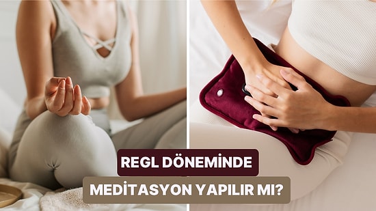 Vücut ve Ruh Sağlığını Dengede Tut: Regl Döneminde Meditasyon Yapmanın 10 Yararı
