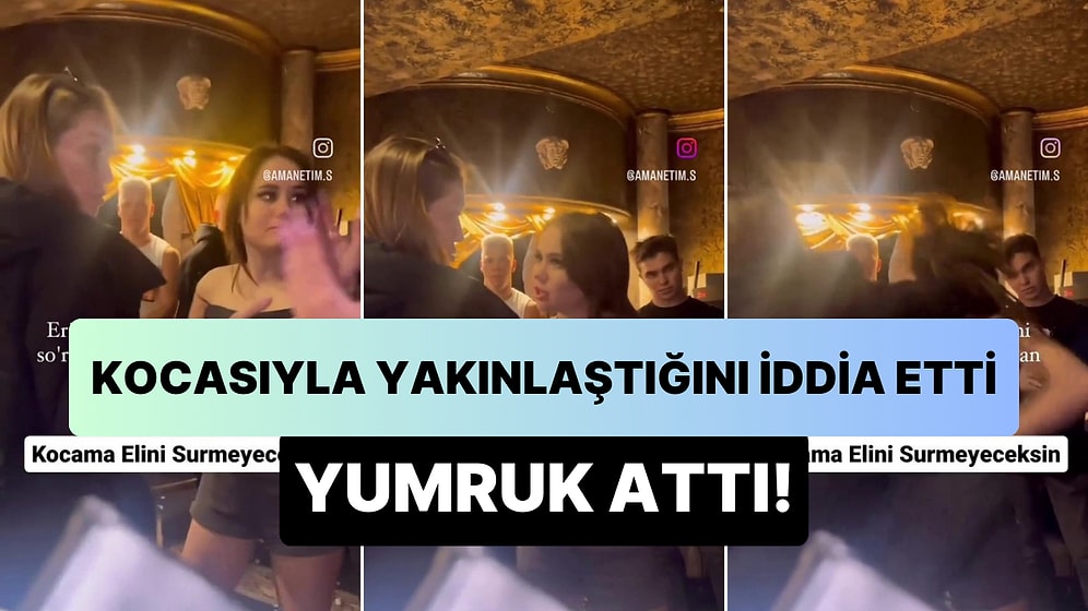 Kocası ile Yakınlaşıp Numarasını İstediğini İddia Ettiği Kadına Yumruk Attı