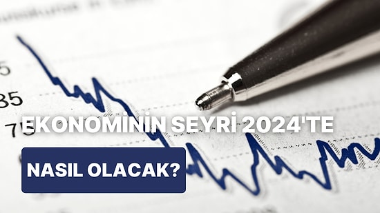 2024 Nasıl Geçecek? Finans ve Ekonomi Dünyasının Önde Gelen Kuruluşlarından 2024 Tahminleri