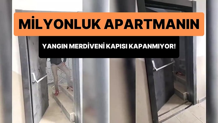 Online Eğitimle Müteahhit Olmuşumdur: Yangın Merdiveni Kapısı Kapanmayan Milyonluk Apartman