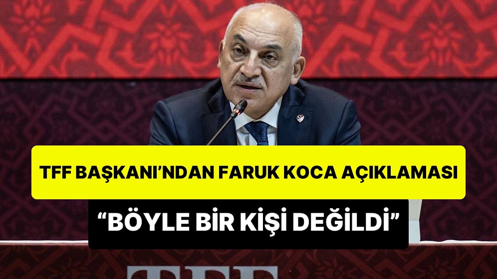 TFF Başkanı Mehmet Büyükekşi: 'Faruk Başkanımız Böyle Bir Kişi Değildi, Bir Sağlık Durumu mu Oldu Bilmiyoruz'