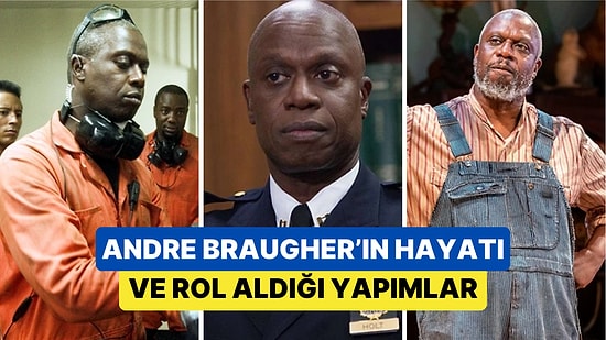 61 Yaşında Aramızdan Ayrılan Brooklyn Nine Nine'ın Captain Holt'u Andre Braugher'ın Rol Aldığı Yapımlar