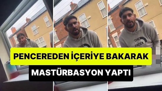 İngiltere'de Ortalığı Ayağa Kaldıran Olay: Evin İçindeki Kadına Bakarak Mastürbasyon Yapan Kişi Tepki Çekti