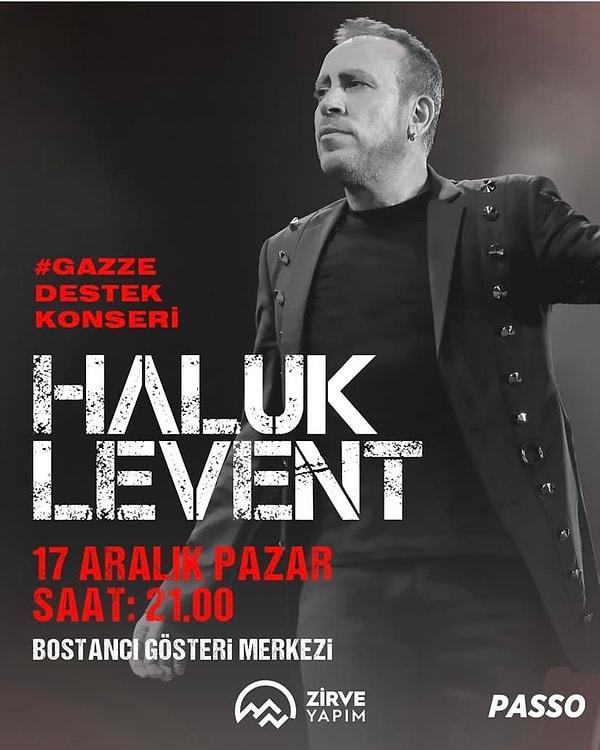 Haluk Levent Kasım ayında yaptığı paylaşımla, 17 Aralık Pazar günü gerçekleştireceği Gazze Destek Konserini sevenleriyle paylaşmıştı.