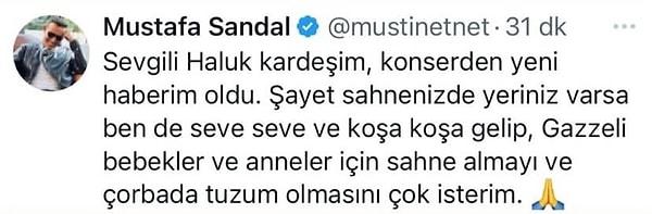 Mustafa Sandal da gelirin savaşta yaralanan çocuklar için kullanılacağı bu konserde seve seve sahne alabileceğini duyurdu.
