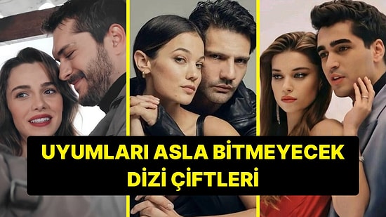 Aralarındaki Aleve Kova Kova Su Dökseniz de Sönmeyecek Olan Dizi Çiftleri