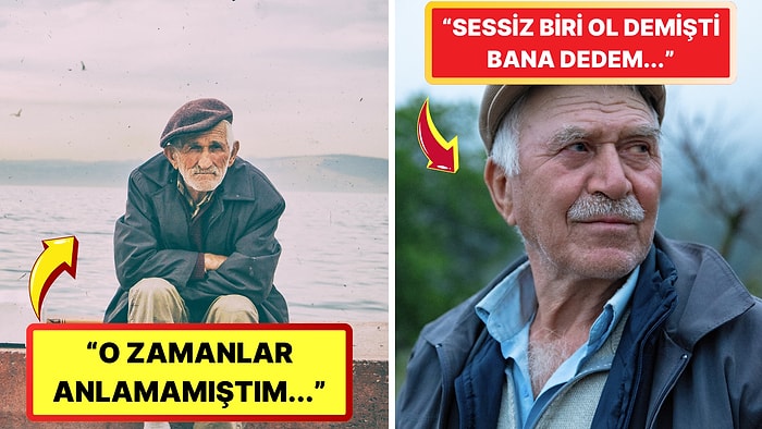 Anlamak İçin Belli Bir Yaşamışlık Gerektiren Dedelerimiz Verdiği Altın Değerinde 17 Tavsiye