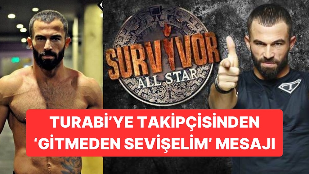 Survivor Turabi Daha Önce Müstehcen Paylaşımlarıyla Gündem Olmuştu: Şimdi "Anneme Sormam Gerek" Dedi