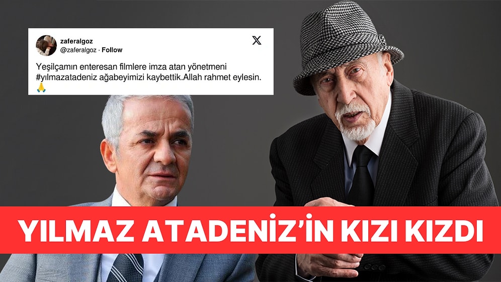 Hayatını Kaybeden Yılmaz Atadeniz'in Kızı Zafer Algöz'ün Paylaşımına Tepki Gösterdi
