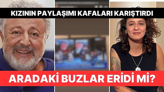 Metin Akpınar'ın Kızından Kafa Karıştıran Paylaşım: Aralarındaki Buzlar Eridi Mi?