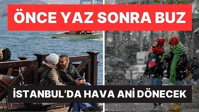 İstanbul'da Önce Yaz Sonra Buz: Yeni Haftada Kar Gelebilir!