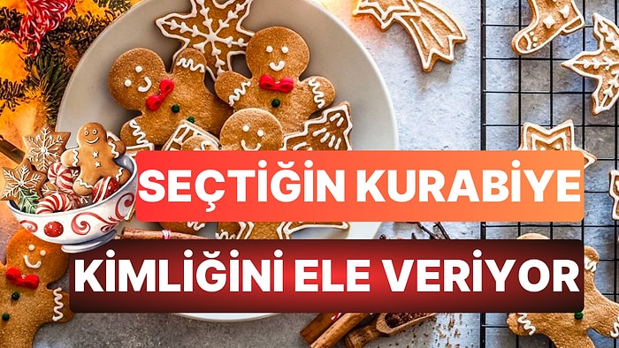 Seçtiğin Yeni Yıl Kurabiyesine Göre En Dikkat Çeken Özelliğini Söylüyoruz