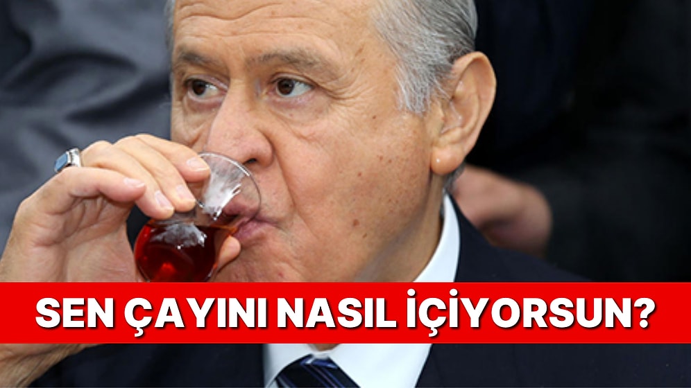 Çay Bardağı Tercihlerine Göre Sen Kimsin?