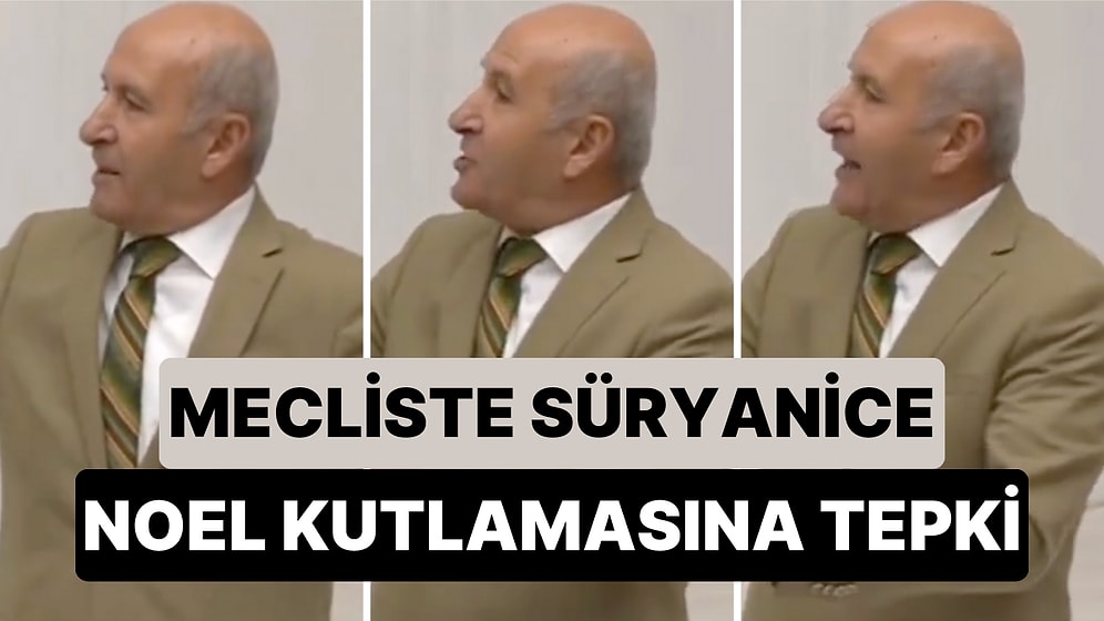 Süryani Milletvekili George Aslan Mecliste Süryanice Noel Kutlayınca Ortalık Karıştı