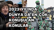 2023 Yılının Dünya'da En Fazla Ses Getiren Gelişmeleri Nelerdi?