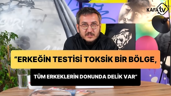 Erkeğin Testisi Toksik Bir Bölge Diyen Feyyaz Yiğit: 'Bütün Erkekler Soyunsun, Herkesin Donunda Bir Delik Var'