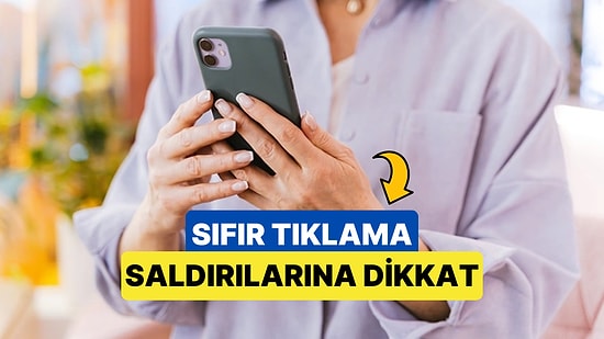 Kullanıcının Bir Şey Yapmasına Gerek Duymadan Telefonu Eline Geçiren Sıfır Tıklama Saldırılarına Karşı Dikkat!