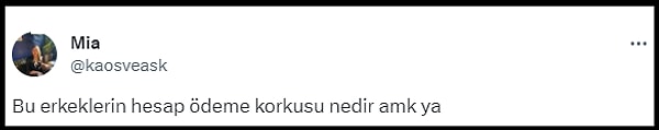 O gencin TikTok görüntülerini Twitter'da (X) paylaşan "@kaosveask" isimli kullanıcı ise, "Bu erkeklerin hesap ödeme korkusu nedir ya" dedi.