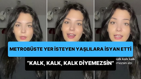Metrobüste Yaşlı İnsanların Kendisinden Yer İstemesine İsyan Eden Kadın: 'Kalk, Kalk, Kalk Diyemezsin'