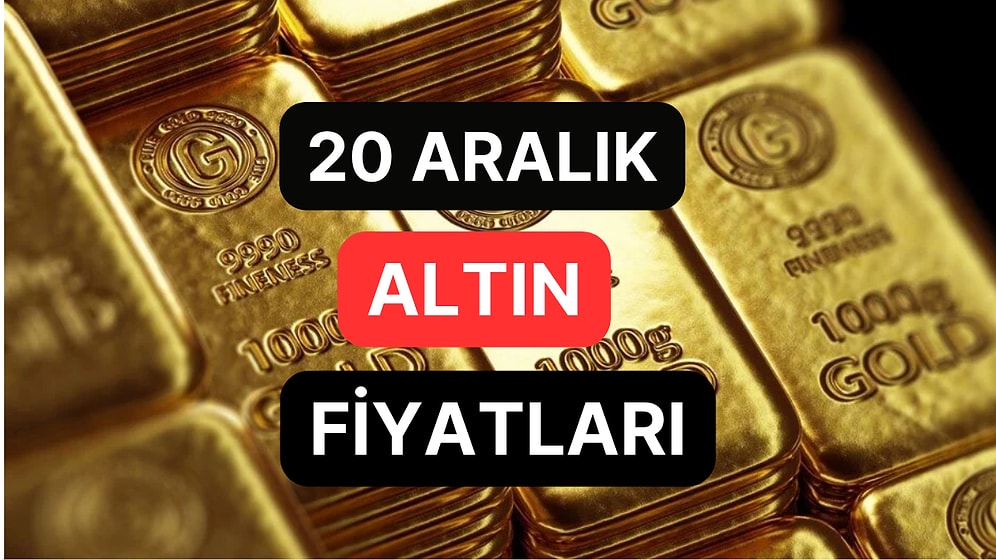 Altın Ne Kadar, Kaç TL? 20 Aralık Kapalıçarşı Gram Altın, Çeyrek Altın, Yarım Altın Anlık Fiyatları