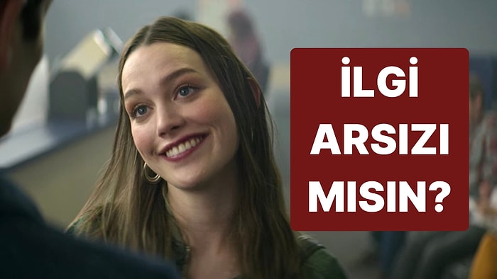 Evet/Hayır Testine Göre Sen İlgi Arsızı mısın?