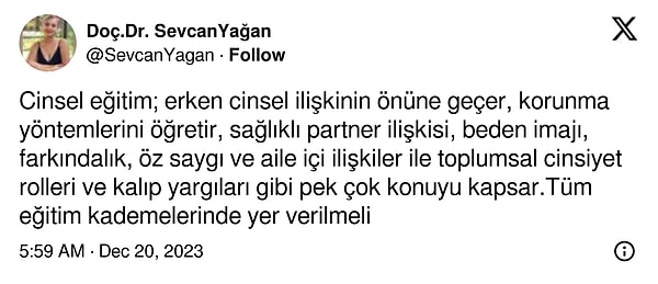 Öte yandan cinsel eğitime tüm eğitim kademelerinde yer verilmesi gerektiğini belirtenler de oldu.