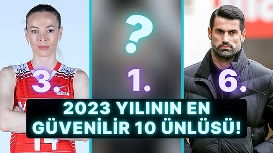Anketimiz Sonuçlandı! İşte 2023 Yılının En Güvenilir 10 Ünlüsü