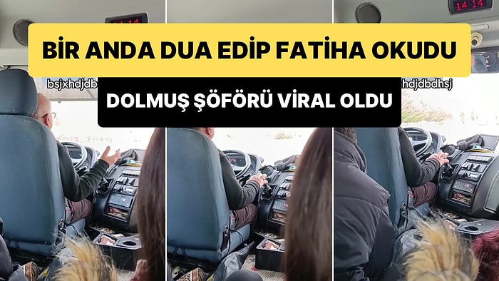 Hareket Halindeyken Bir Anda Dua Etmeye ve Fatiha Suresini Okumaya Başlayan Dolmuş Şoförü