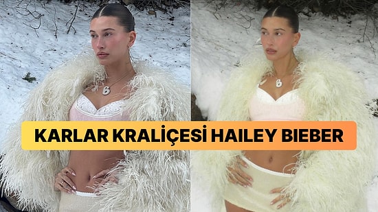 Moda Dünyasında Fırtınalar Estiren Hailey Bieber’ın Karlar İçindeki Pozları Ortamın Soğukluğunu Unutturdu