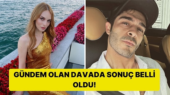 Burak Deniz ve Nilperi Şahinkaya Arasındaki Davada Karar Belli Oldu