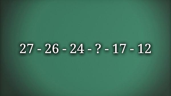 1. İşe bir seri sorusu ile başlayalım. Soru işareti yerine hangi sayı gelmeli?