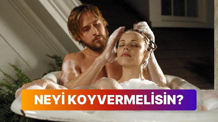 10 Soruluk Psikolojik Teste Göre Neyi Koyvermelisin?