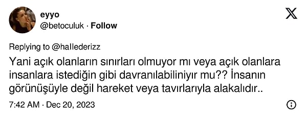 "Yani açık olanların sınırları olmuyor mı veya açık olanlara insanlara istediğin gibi davranılabilir mi?"