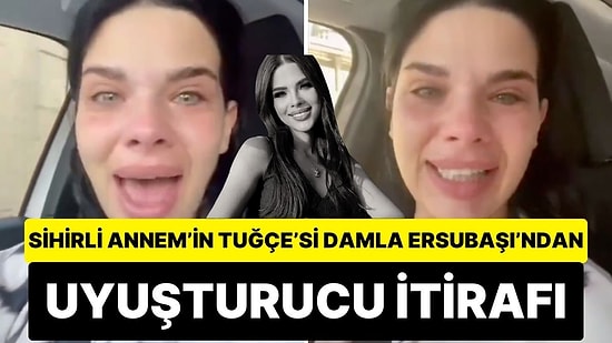 Sihirli Annem’in Tuğçe’si Damla Ersubaşı: “Uyuşturucu Batağına Düştüm, Kumar Oynadım”