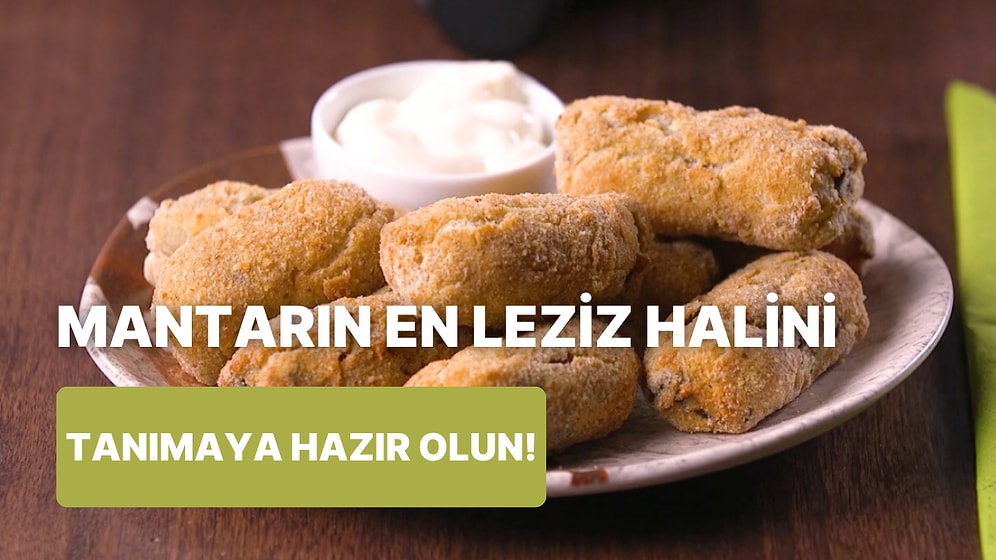 Mantar Severlerin Favori Tarifi Olacak: Mantar Kroket Nasıl Yapılır?