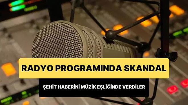 Radyo Programında Skandal Olay: 6 Şehit Haberini Müzik Eşliğinde Verdiler!