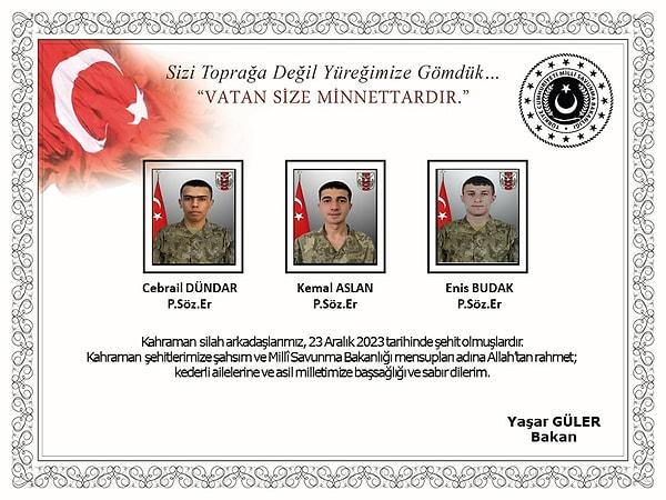 Milli Savunma Bakanı Yaşar Güler ise şehitlerimizin fotoğraflarından ve isimlerinden oluşan bir paylaşımla başsağlığı mesajı yayınladı.