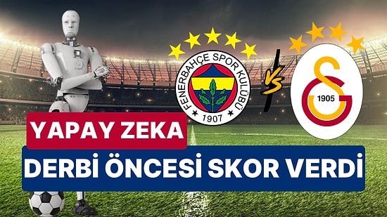 Yapay Zeka Dev Derbinin Kazananını Hatta Skorunu Bile Verdi! Fenerbahçe Galatasaray Derbisini Kim Kazanır?