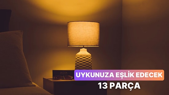 Uyurken Sana Eşlik Edecek Gece Lambası Yapabileceğin 13 Şarkı